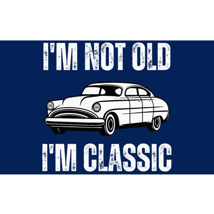 I'm Not Old I'm Classic Funny Grandpa Car Birthday Bumper Sticker