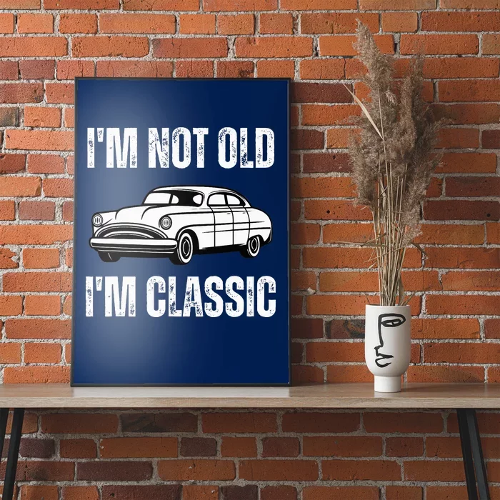 I'm Not Old I'm Classic Funny Grandpa Car Birthday Poster