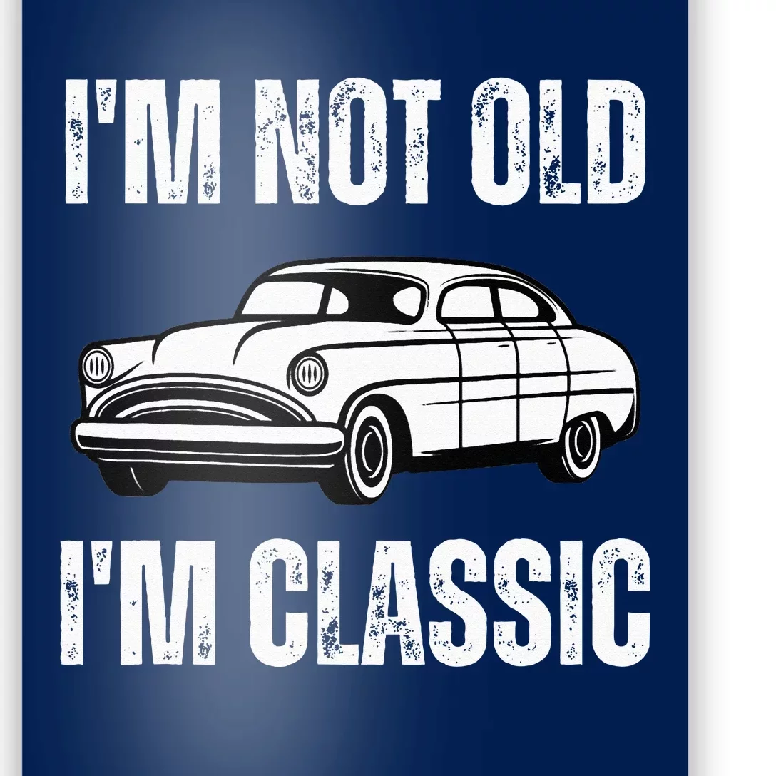 I'm Not Old I'm Classic Funny Grandpa Car Birthday Poster