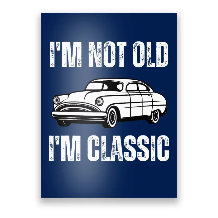 I'm Not Old I'm Classic Funny Grandpa Car Birthday Poster