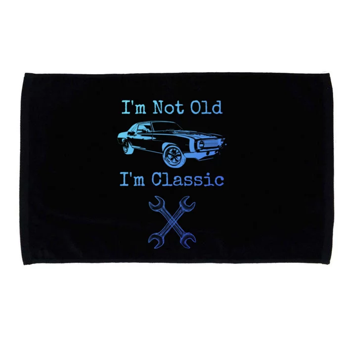 Im Not Old Im Classic Cool Car Graphic Retired Dad Grandpa Cool Gift Microfiber Hand Towel