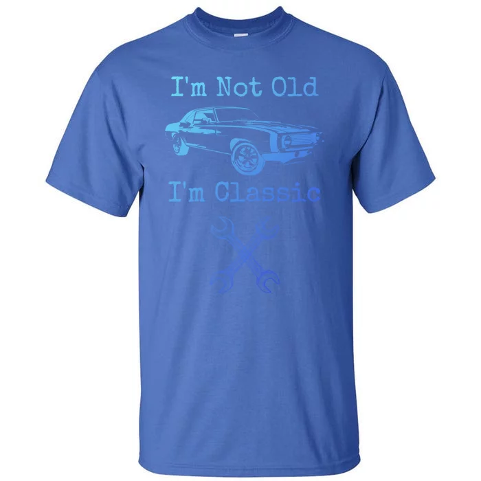 Im Not Old Im Classic Cool Car Graphic Retired Dad Grandpa Cool Gift Tall T-Shirt