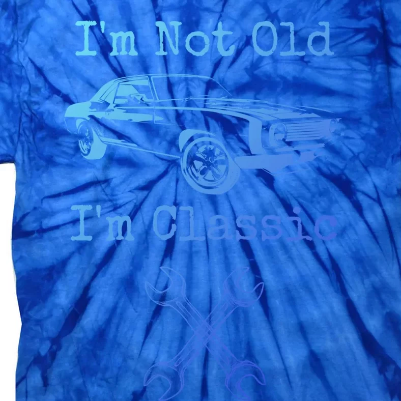 Im Not Old Im Classic Cool Car Graphic Retired Dad Grandpa Cool Gift Tie-Dye T-Shirt