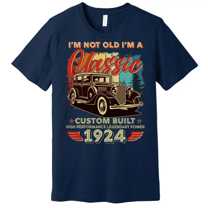 100th Birthday Im Not Old Im A Classic 1924 Custom Built Premium T-Shirt