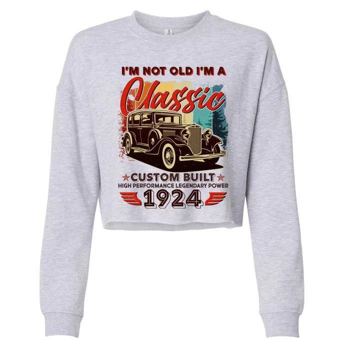 100th Birthday Im Not Old Im A Classic 1924 Custom Built Cropped Pullover Crew