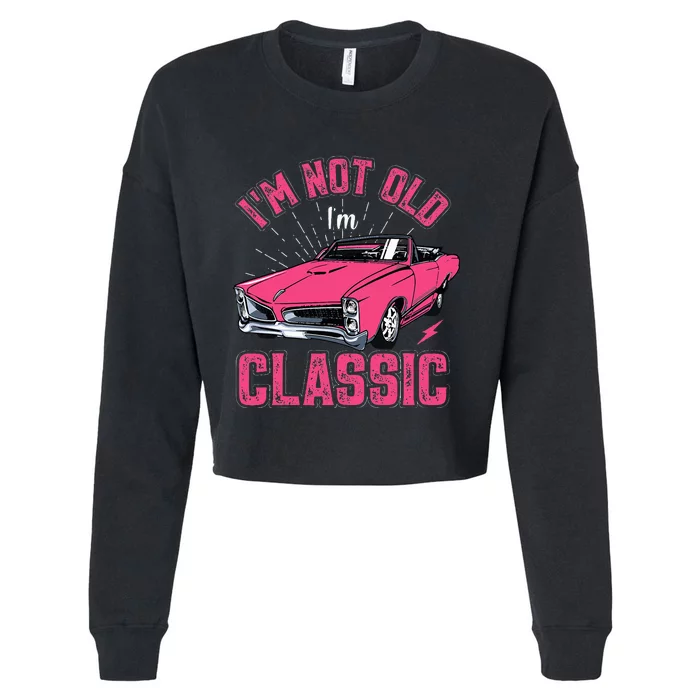 I'm Not Old I'm Classic Funny Old Man Cropped Pullover Crew