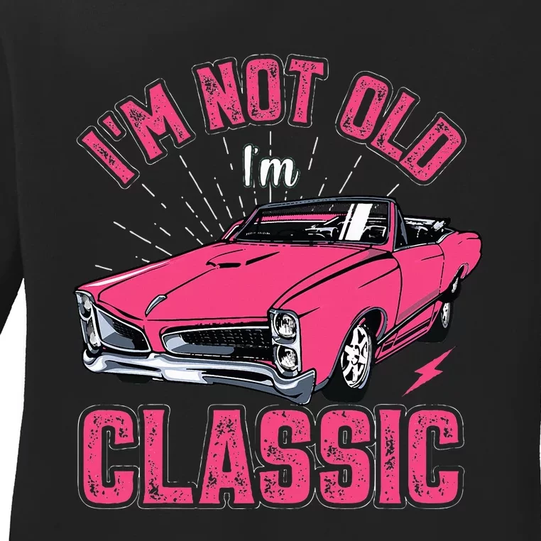 I'm Not Old I'm Classic Funny Old Man Ladies Long Sleeve Shirt