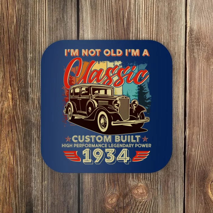 90th Birthday Im Not Old Im A Classic 1934 Custom Built Coaster