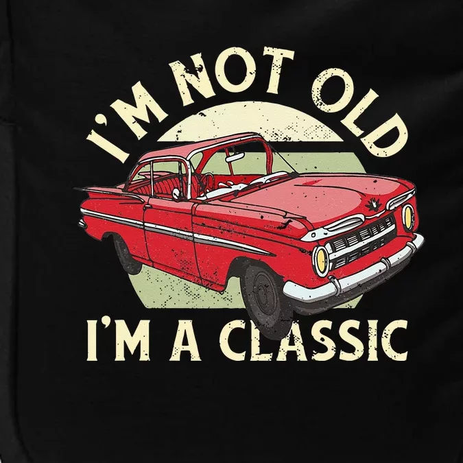 Im Not Old Im A Classic Car Men Dad Grandpa Impact Tech Backpack