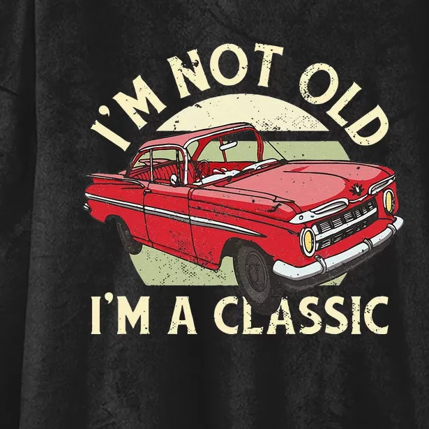 Im Not Old Im A Classic Car Men Dad Grandpa Hooded Wearable Blanket