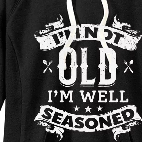 IM Not Old IM Well Seasoned Old Cooking Chef Old Cook Chef Women's Fleece Hoodie