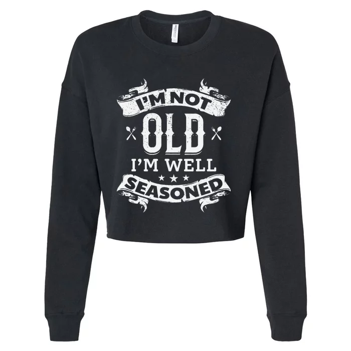 IM Not Old IM Well Seasoned Old Cooking Chef Old Cook Chef Cropped Pullover Crew