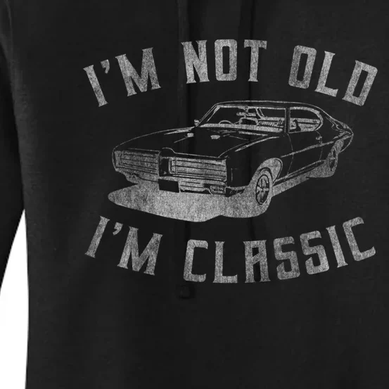 I'm Not Old I'm Classic Funny Car Graphic Men & Womens Short Sleeve Women's Pullover Hoodie