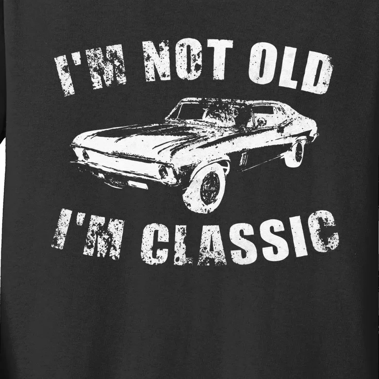 I'm Not Old I'm Classic Funny Car Kids Long Sleeve Shirt