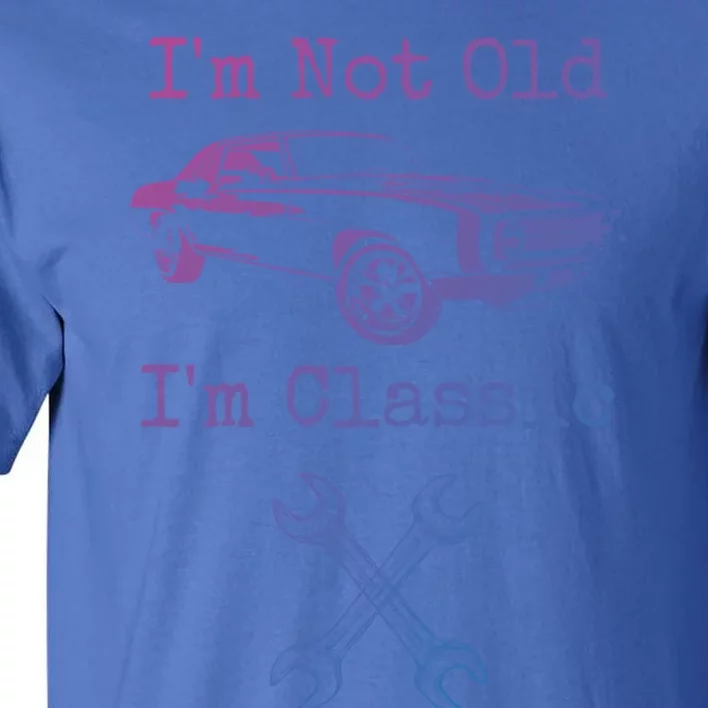 Im Not Old Im Classic Cool Car Graphic Retired Dad Grandpa Cool Gift Tall T-Shirt