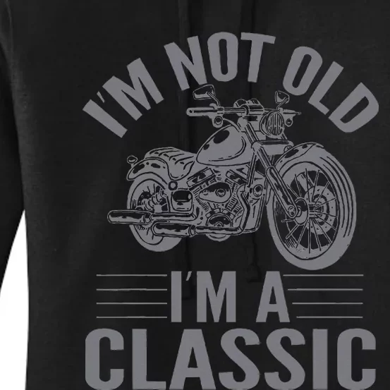 IM Not Old IM Classic Motorcycle Lover Motorcycle Women's Pullover Hoodie