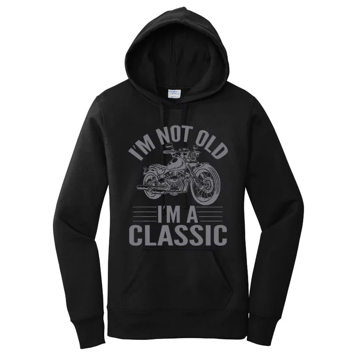 IM Not Old IM Classic Motorcycle Lover Motorcycle Women's Pullover Hoodie