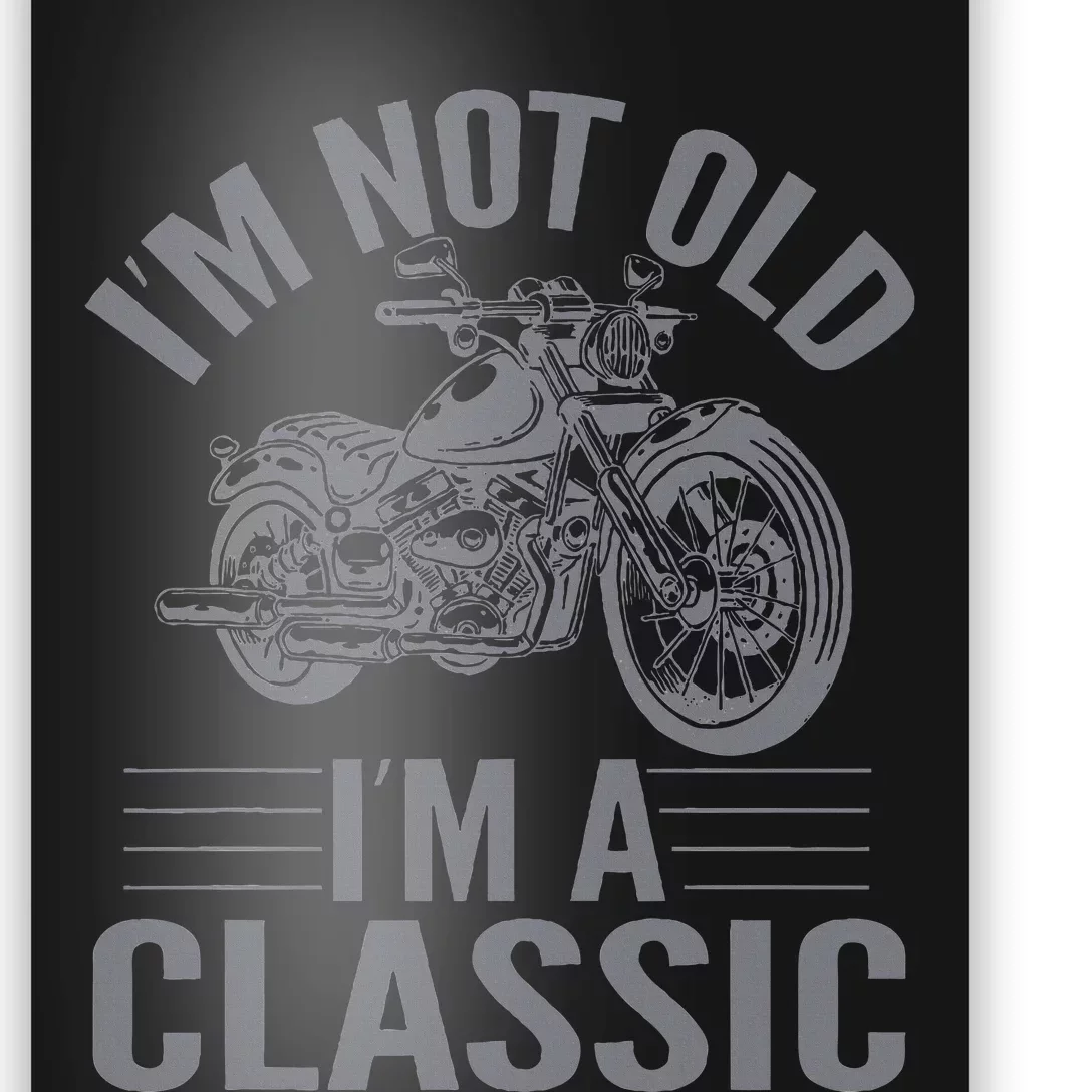 IM Not Old IM Classic Motorcycle Lover Motorcycle Poster