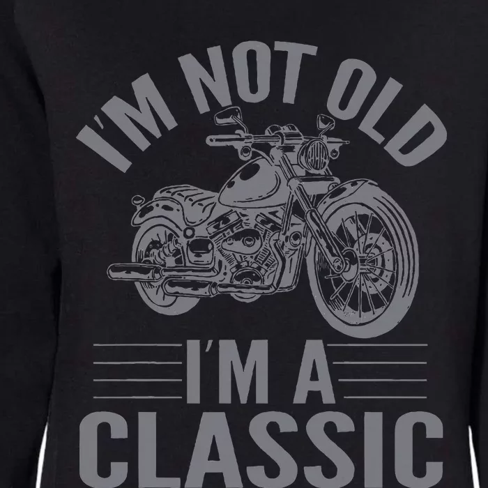 IM Not Old IM Classic Motorcycle Lover Motorcycle Womens California Wash Sweatshirt