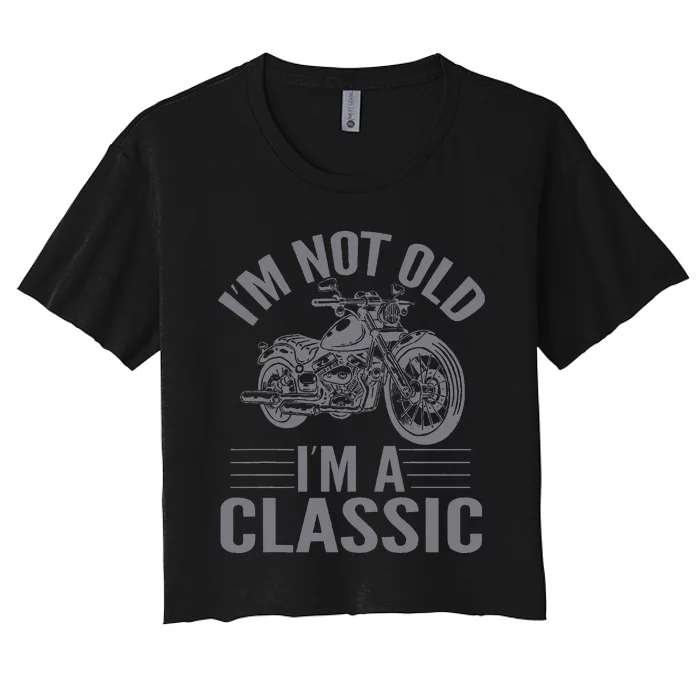 IM Not Old IM Classic Motorcycle Lover Motorcycle Women's Crop Top Tee