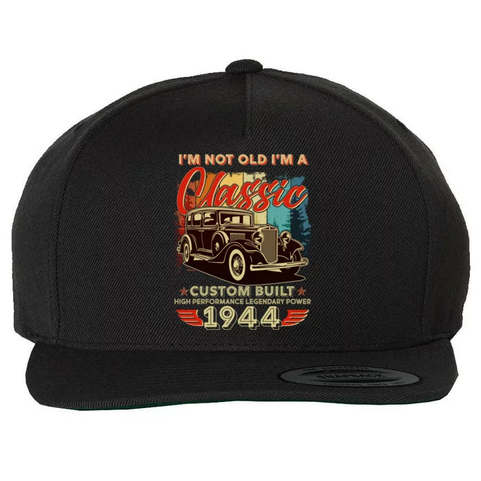 80th Birthday Im Not Old Im A Classic 1944 Custom Built Wool Snapback Cap