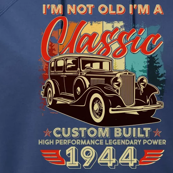 80th Birthday Im Not Old Im A Classic 1944 Custom Built Performance Fleece Hoodie