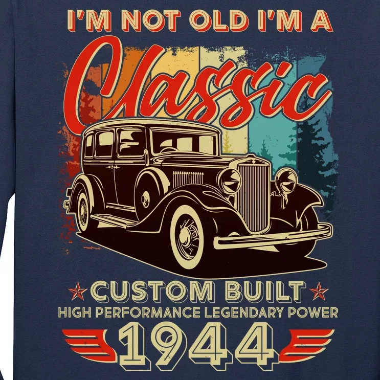 80th Birthday Im Not Old Im A Classic 1944 Custom Built Long Sleeve Shirt