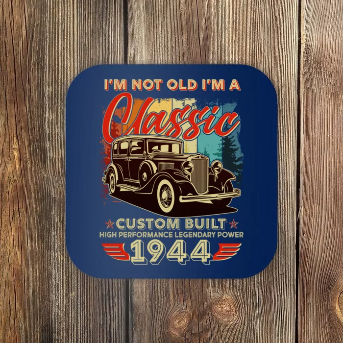 80th Birthday Im Not Old Im A Classic 1944 Custom Built Coaster