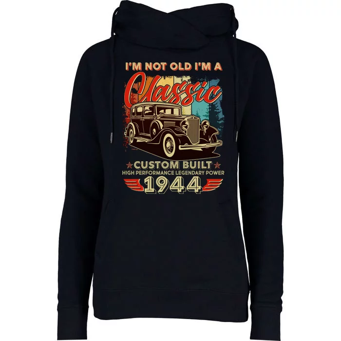 80th Birthday Im Not Old Im A Classic 1944 Custom Built Womens Funnel Neck Pullover Hood