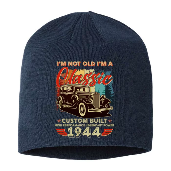 80th Birthday Im Not Old Im A Classic 1944 Custom Built 8 1/2in Sustainable Knit Beanie