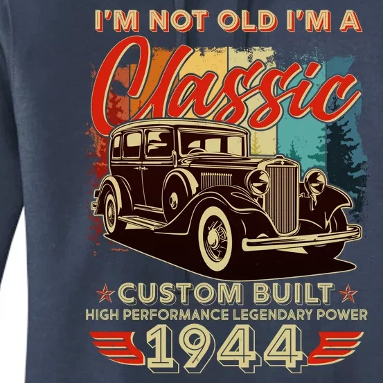 80th Birthday Im Not Old Im A Classic 1944 Custom Built Women's Pullover Hoodie