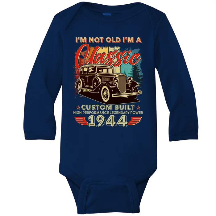 80th Birthday Im Not Old Im A Classic 1944 Custom Built Baby Long Sleeve Bodysuit