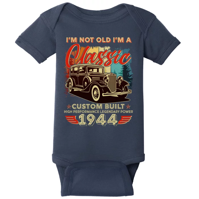 80th Birthday Im Not Old Im A Classic 1944 Custom Built Baby Bodysuit