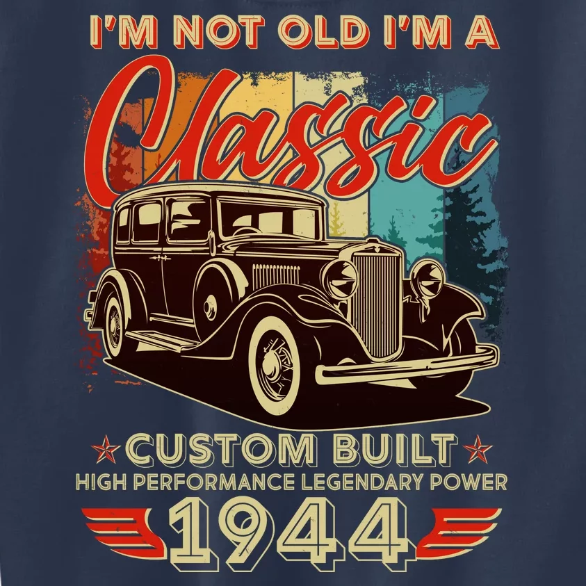 80th Birthday Im Not Old Im A Classic 1944 Custom Built Kids Sweatshirt