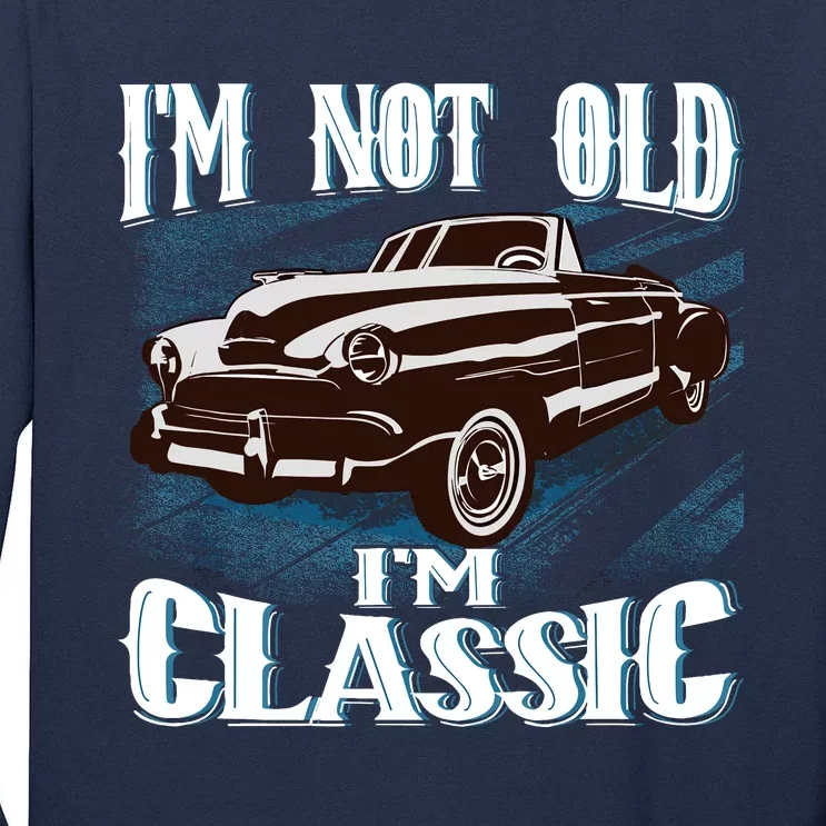 IM Not Old IM Classic Tall Long Sleeve T-Shirt