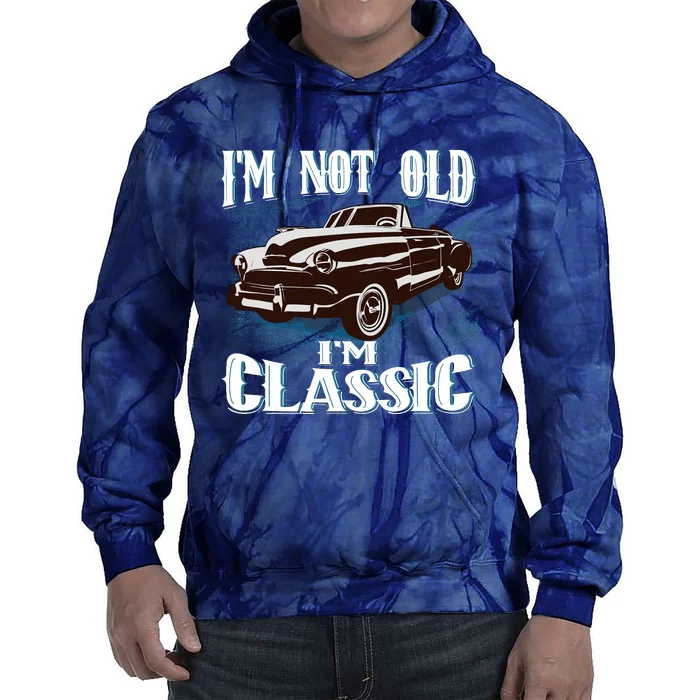 IM Not Old IM Classic Tie Dye Hoodie