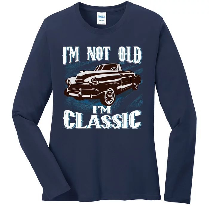 IM Not Old IM Classic Ladies Long Sleeve Shirt