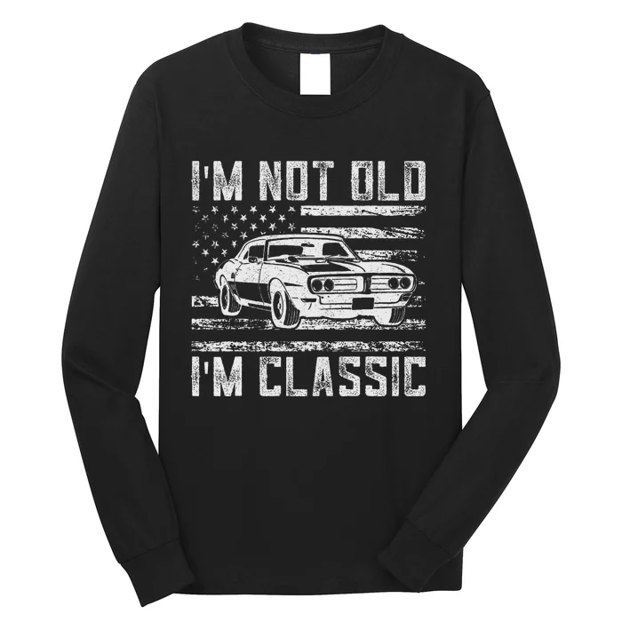 IM Not Old IM Classic Car Vintage Dad FatherS Day Long Sleeve Shirt