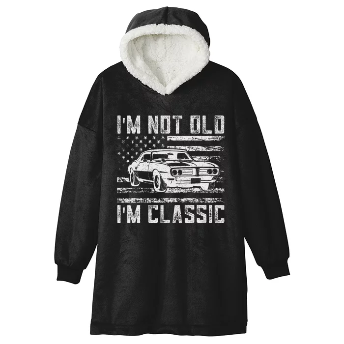 IM Not Old IM Classic Car Vintage Dad FatherS Day Hooded Wearable Blanket