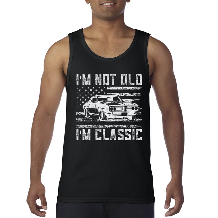 IM Not Old IM Classic Car Vintage Dad FatherS Day Tank Top