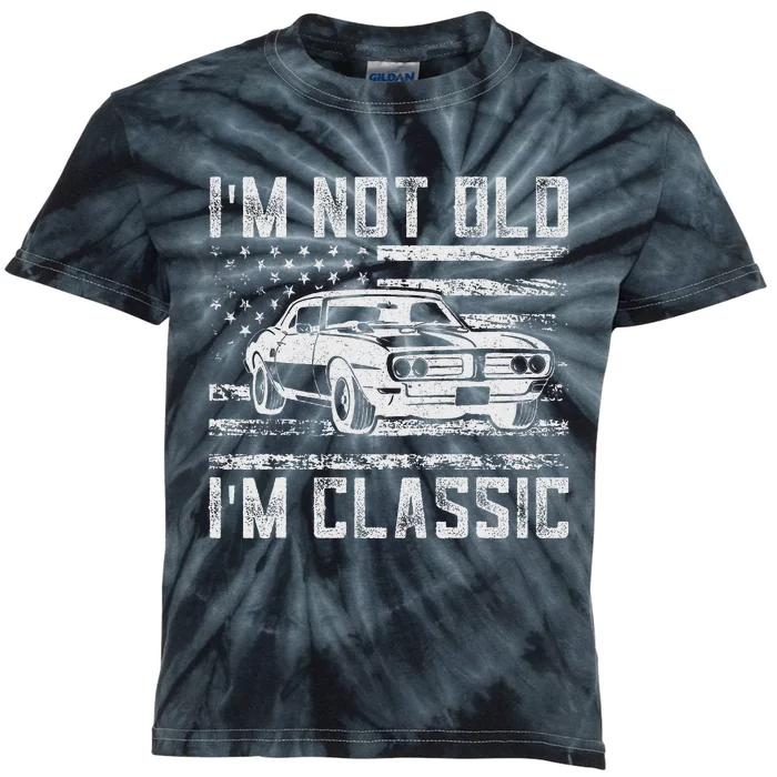 IM Not Old IM Classic Car Vintage Dad FatherS Day Kids Tie-Dye T-Shirt