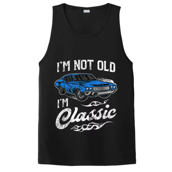 I'm Not Old I'm Classic Vintage Muscle Car Lover Gift Performance Tank