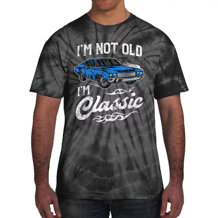 I'm Not Old I'm Classic Vintage Muscle Car Lover Gift Tie-Dye T-Shirt