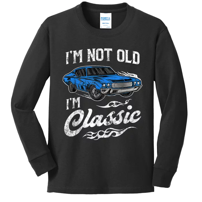 I'm Not Old I'm Classic Vintage Muscle Car Lover Gift Kids Long Sleeve Shirt