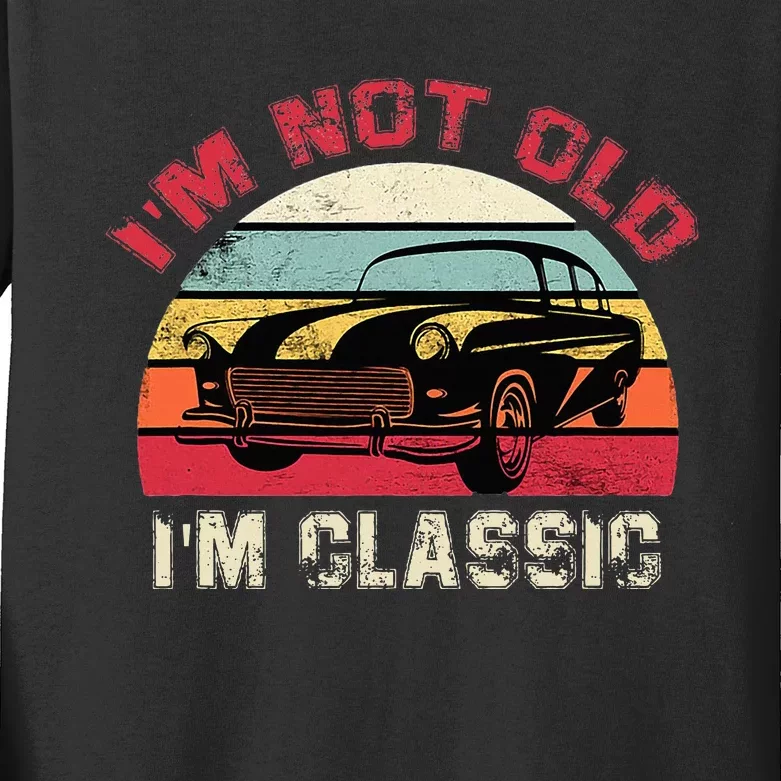 IM Not Old IM Classic Funny Car Quote Retro Vehicle Kids Long Sleeve Shirt