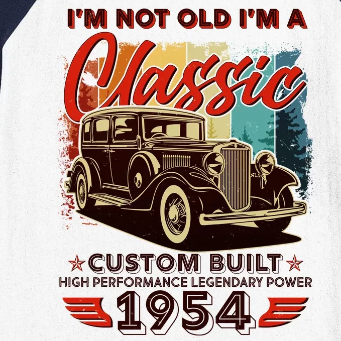 70th Birthday Im Not Old Im A Classic 1954 Custom Built Baseball Sleeve Shirt