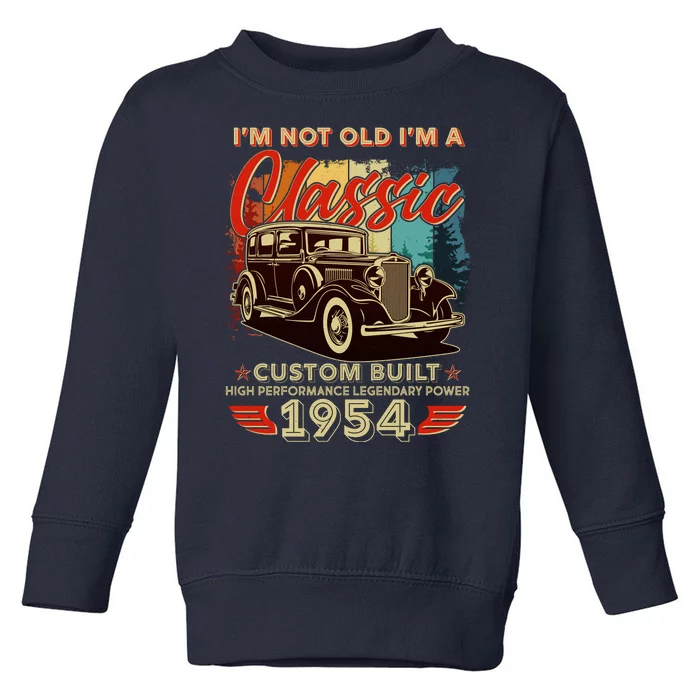 70th Birthday Im Not Old Im A Classic 1954 Custom Built Toddler Sweatshirt