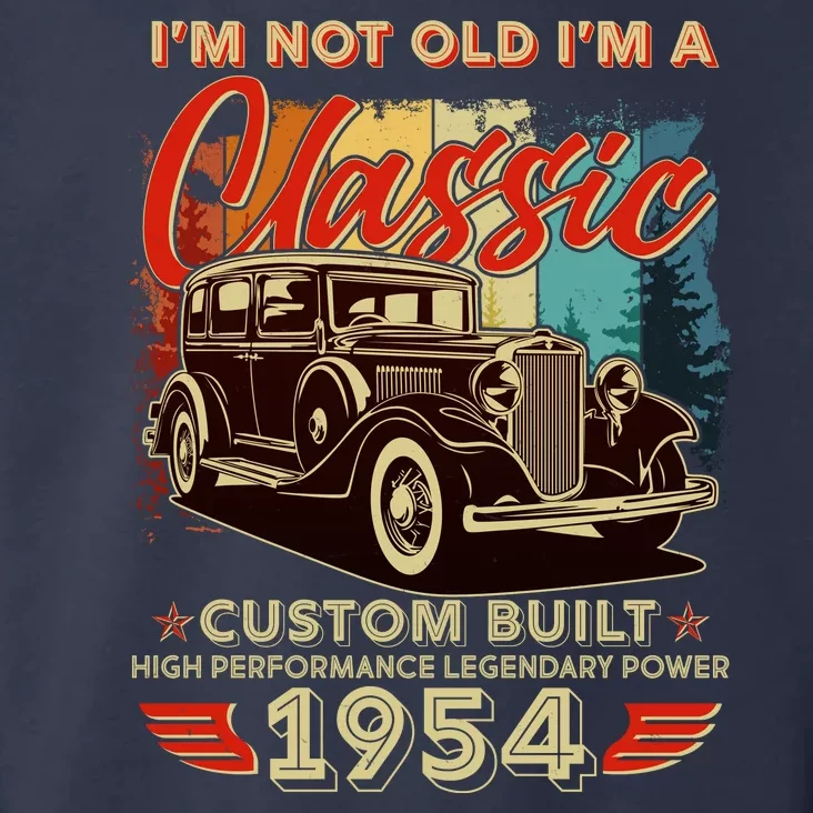 70th Birthday Im Not Old Im A Classic 1954 Custom Built Toddler Hoodie