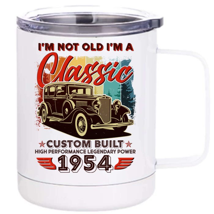 70th Birthday Im Not Old Im A Classic 1954 Custom Built Front & Back 12oz Stainless Steel Tumbler Cup