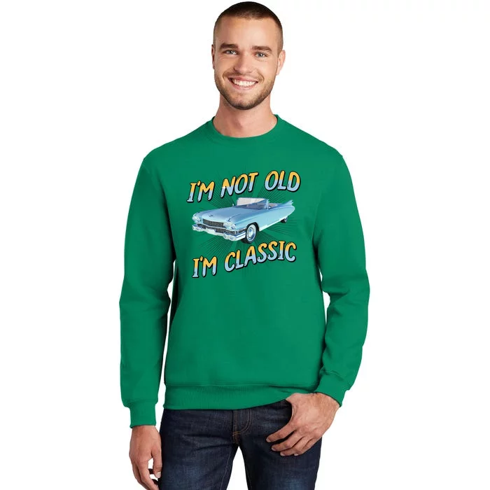 IM Not Old IM Classic Sweatshirt